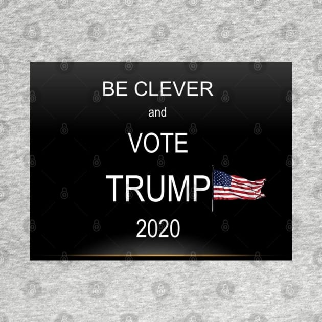 Be Clever and Vote Trump Face Mask, Mugs, Totes by DeniseMorgan